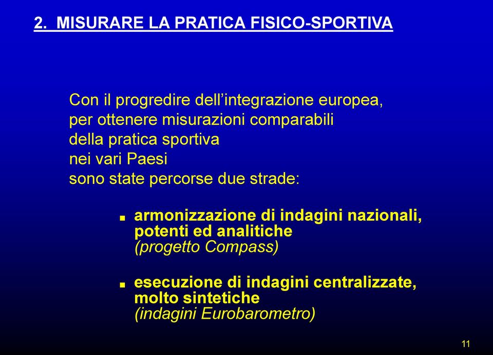 percorse due strade:.