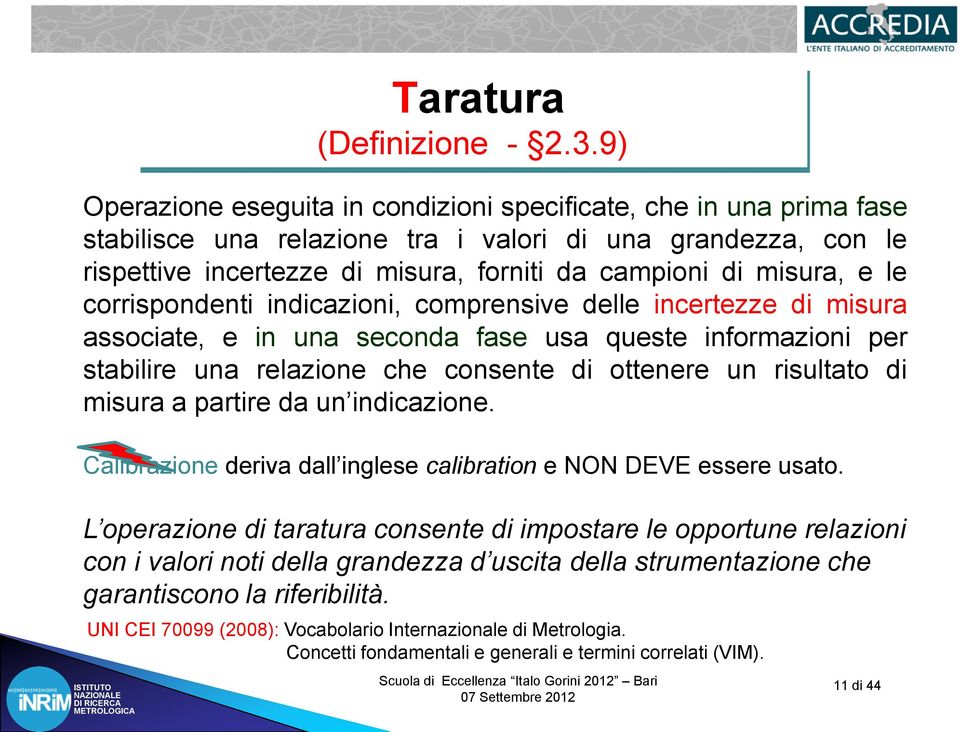 e le corrispondenti indicazioni, comprensive delle incertezze di misura associate, e in una seconda fase usa queste informazioni per stabilire una relazione che consente di ottenere un risultato di