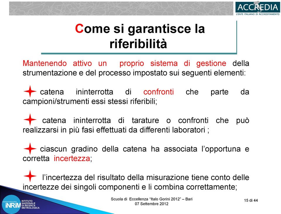 confronti che può realizzarsi in più fasi effettuati da differenti laboratori ; ciascun gradino della catena ha associata l opportuna e