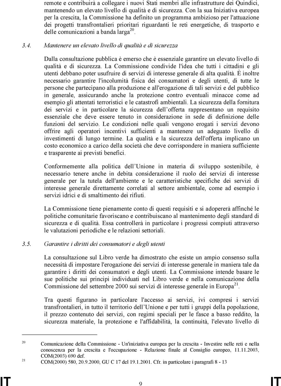 trasporto e delle comunicazioni a banda larga 20. 3.4.