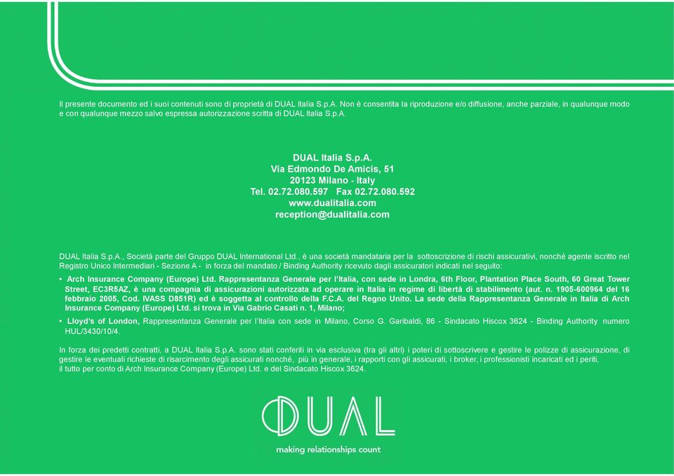 02.72.080.597 Fax 02.72.080.592 www.dualitalia.com reception@dualitalia.com DUAL Italia S.p.A., Società parte del Gruppo DUAL International Ltd.