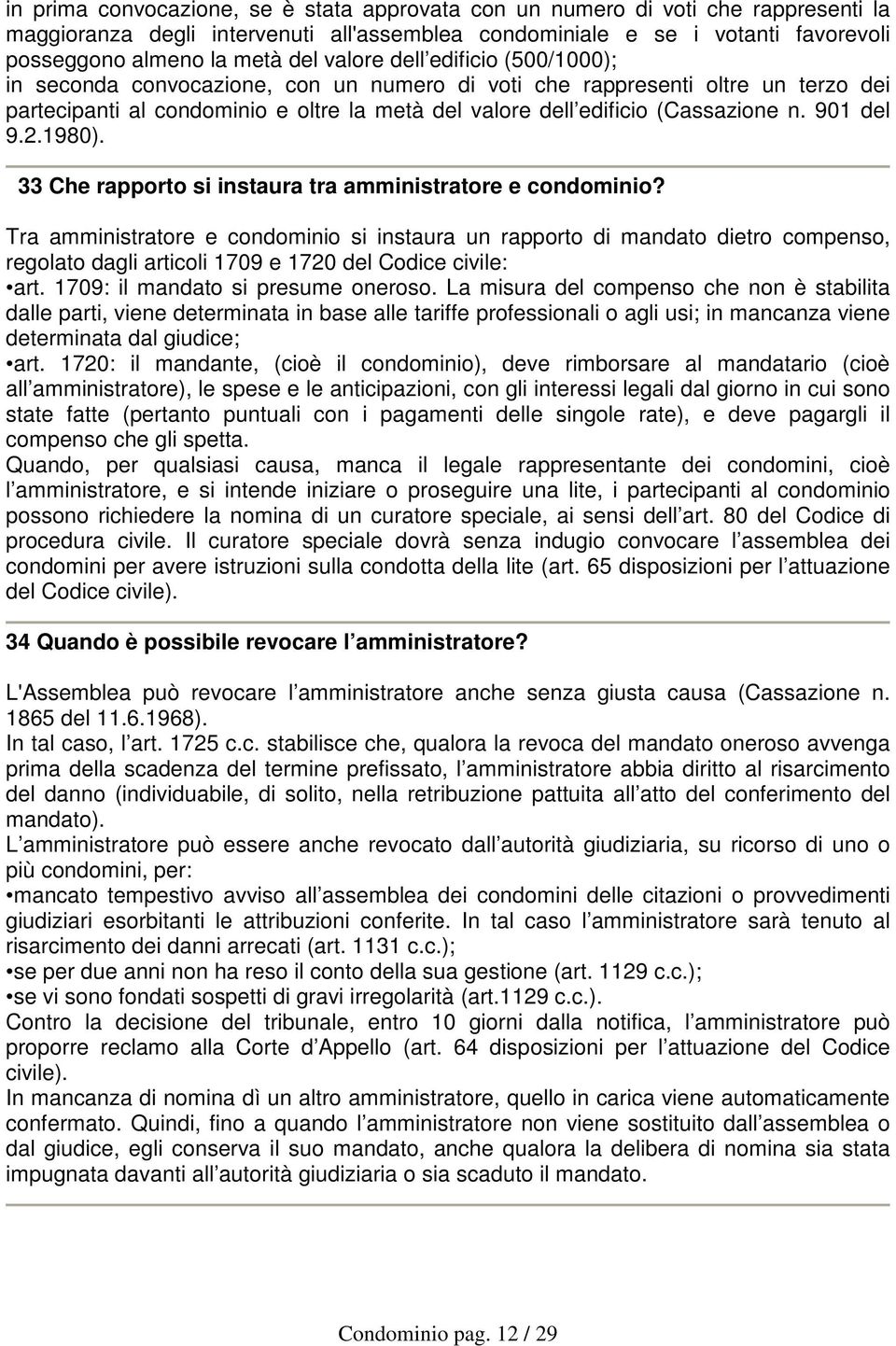 901 del 9.2.1980). 33 Che rapporto si instaura tra amministratore e condominio?