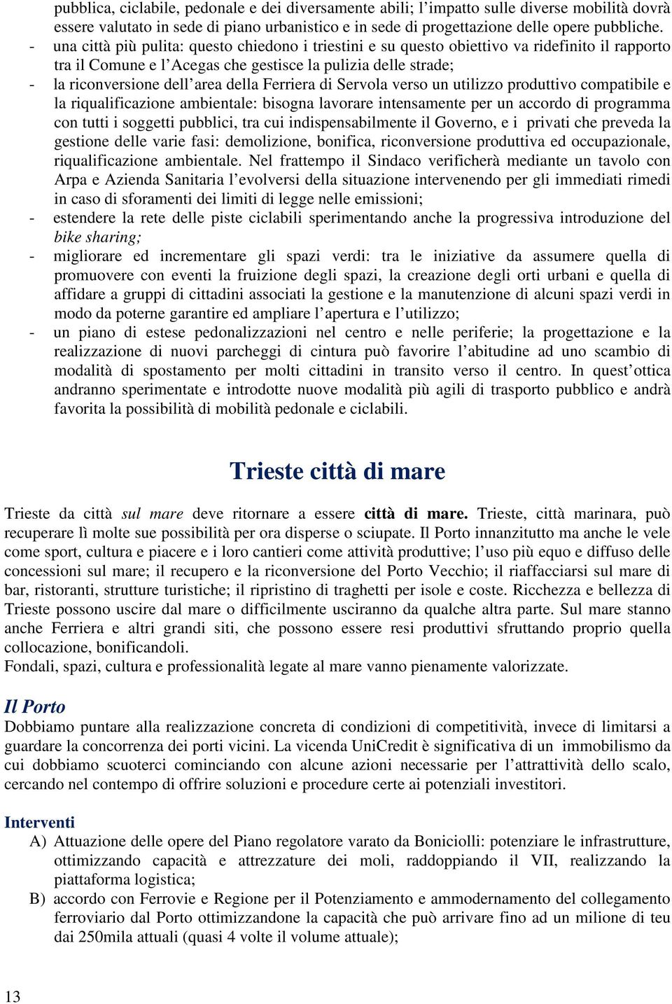 Ferriera di Servola verso un utilizzo produttivo compatibile e la riqualificazione ambientale: bisogna lavorare intensamente per un accordo di programma con tutti i soggetti pubblici, tra cui