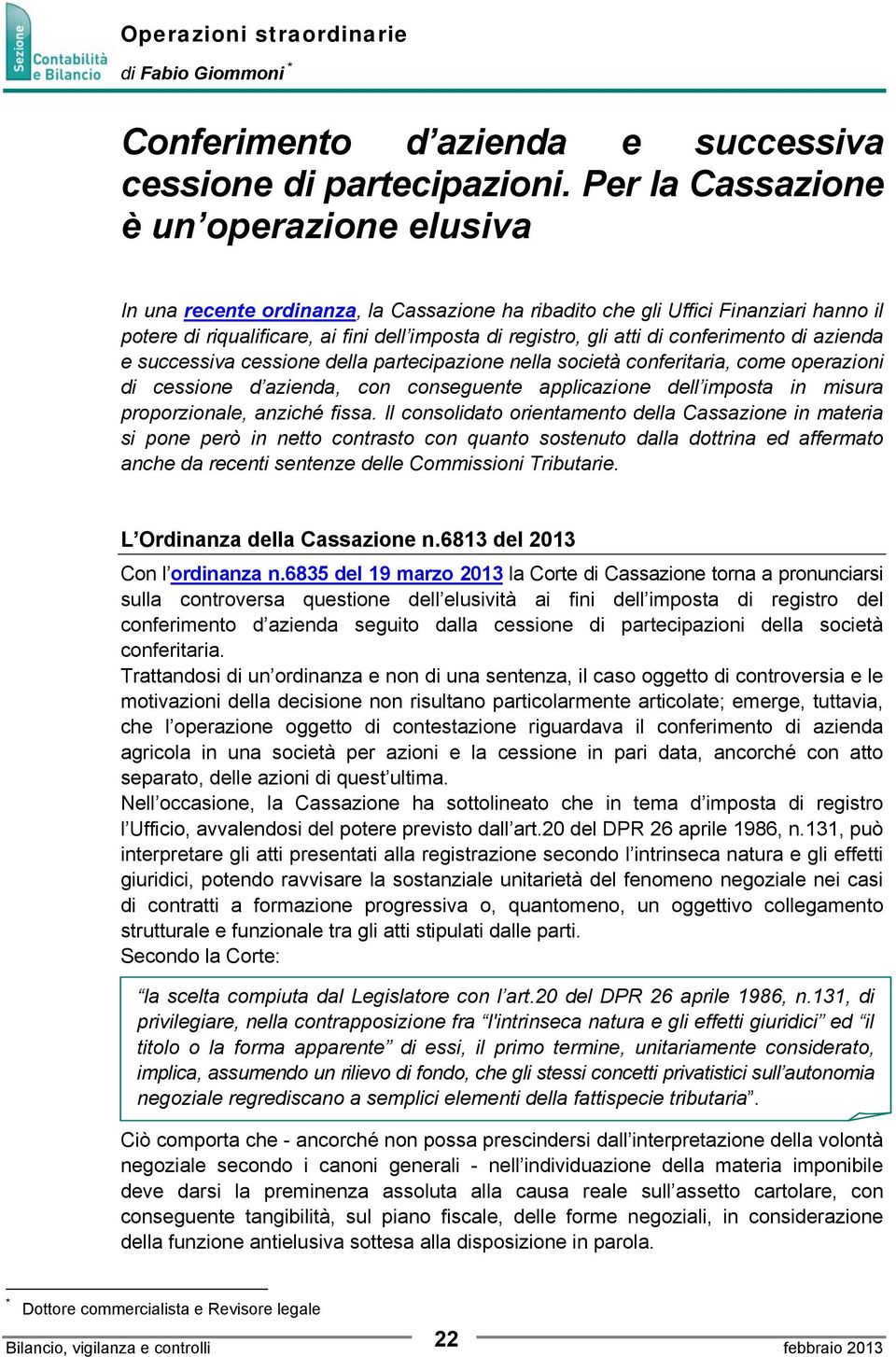 conferimento di azienda e successiva cessione della partecipazione nella società conferitaria, come operazioni di cessione d azienda, con conseguente applicazione dell imposta in misura