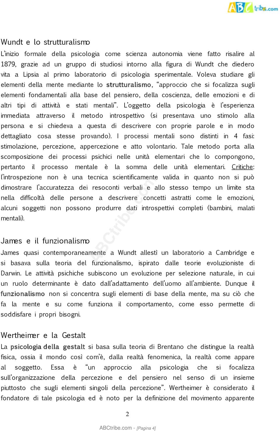 Voleva studiare gli elementi della mente mediante lo strutturalismo, approccio che si focalizza sugli elementi fondamentali alla base del pensiero, della coscienza, delle emozioni e di altri tipi di