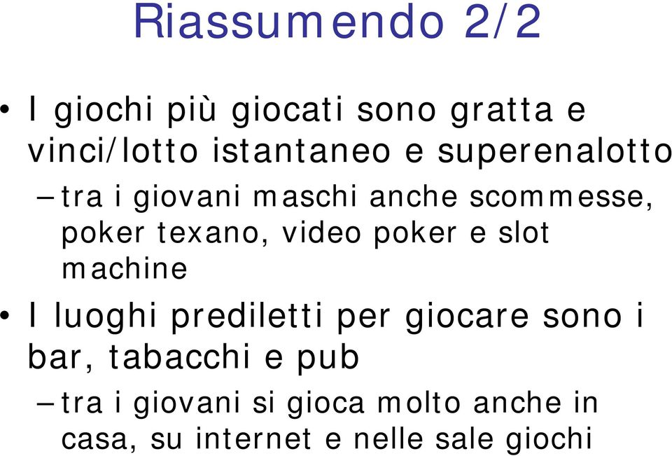 poker e slot machine I luoghi prediletti per giocare sono i bar, tabacchi e