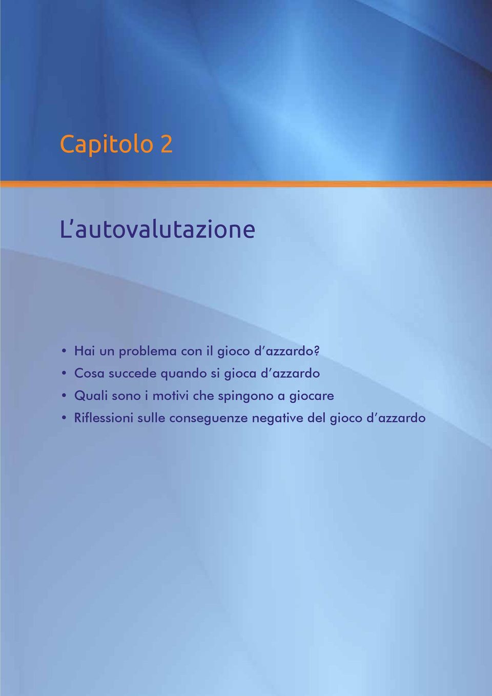 Cosa succede quando si gioca d azzardo Quali sono i