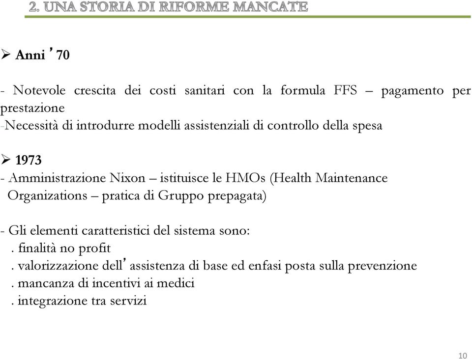 Organizations pratica di Gruppo prepagata) - Gli elementi caratteristici del sistema sono:. finalità no profit.