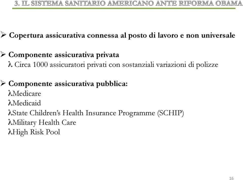 variazioni di polizze Ø Componente assicurativa pubblica: λmedicare λmedicaid