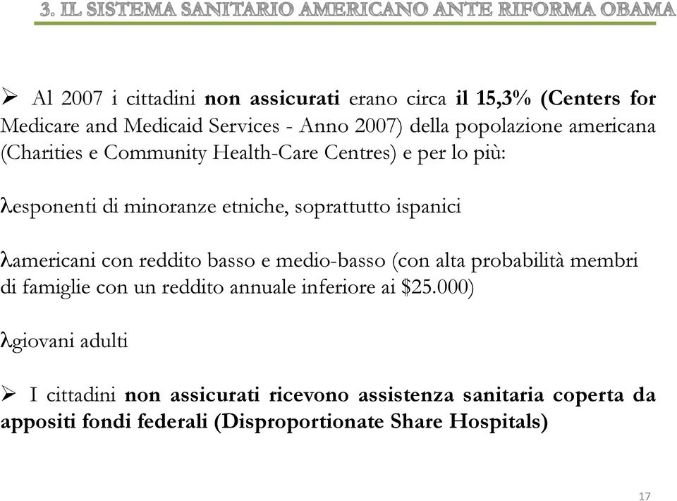 con reddito basso e medio-basso (con alta probabilità membri di famiglie con un reddito annuale inferiore ai $25.