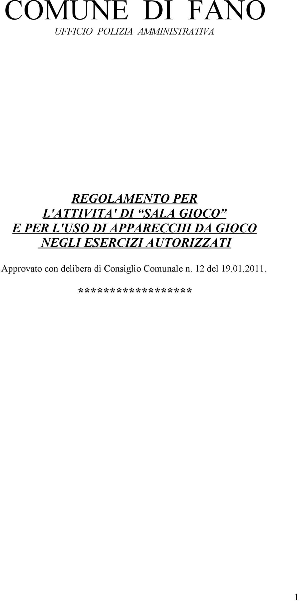 GIOCO NEGLI ESERCIZI AUTORIZZATI Approvato con delibera di