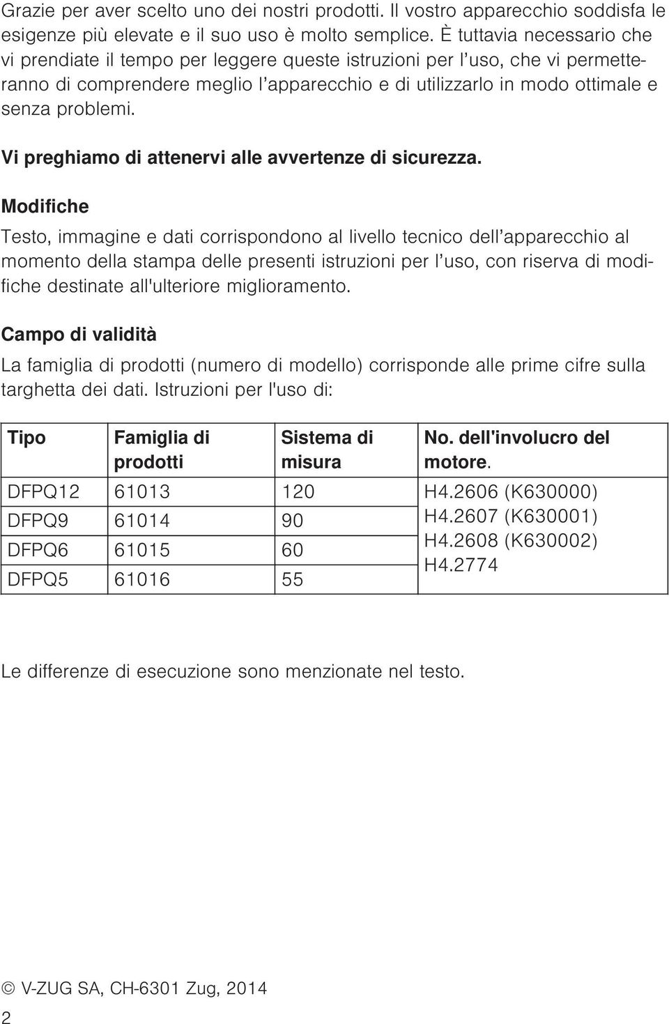 Vi preghiamo di attenervi alle avvertenze di sicurezza.