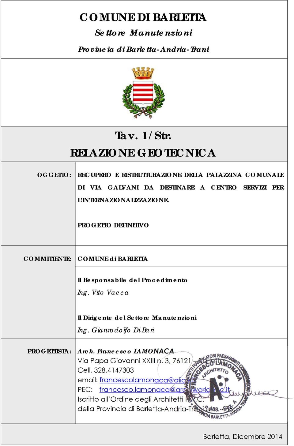 PROGETTO DEFINITIVO COMMITTENTE: COMUNE di BARLETTA Il Responsabile del Procedimento Ing. Vito Vacca Il Dirigente del Settore Manutenzioni Ing.