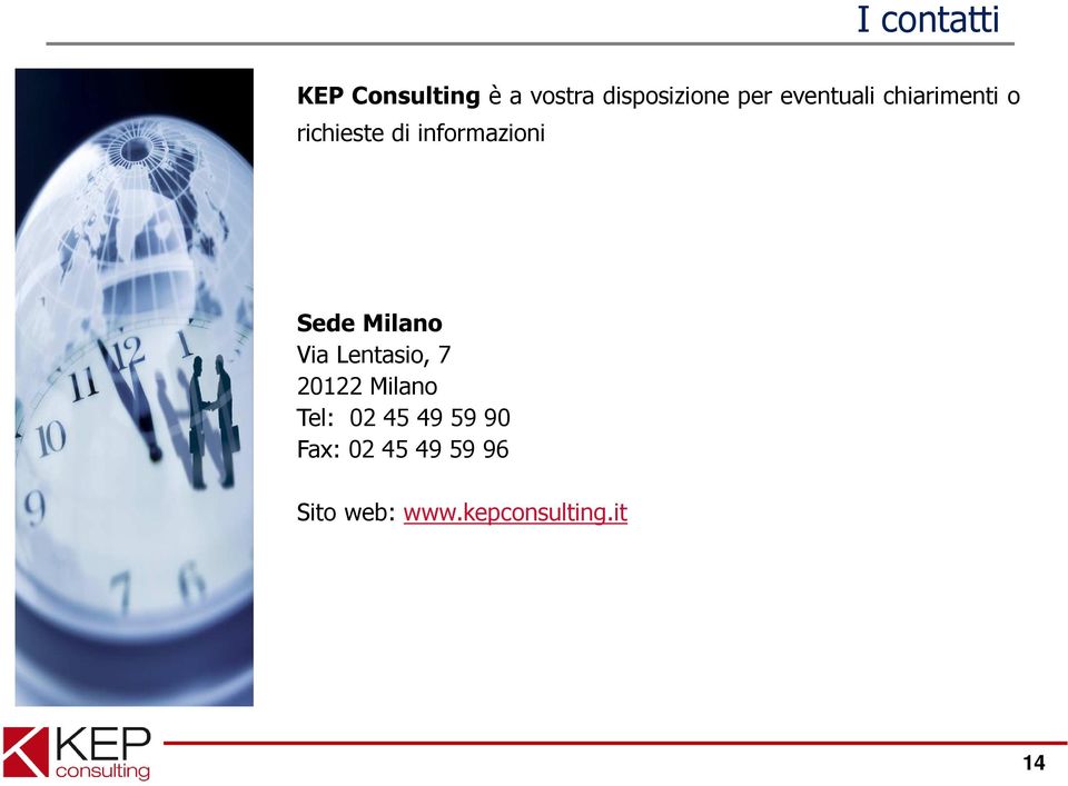 Milano Via Lentasio, 7 20122 Milano Tel: 02 45 49 59