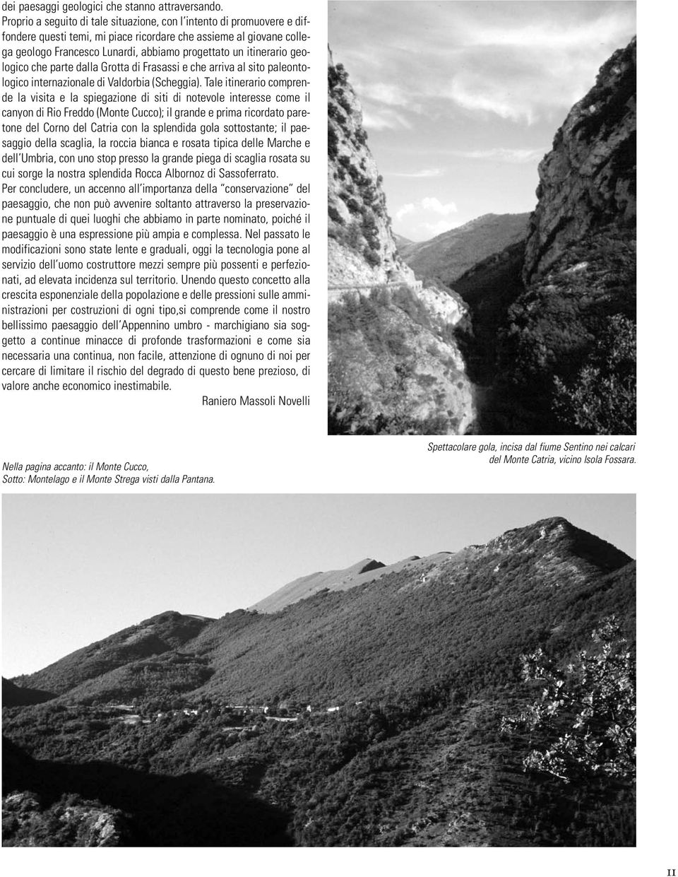 itinerario geologico che parte dalla Grotta di Frasassi e che arriva al sito paleontologico internazionale di Valdorbia (Scheggia).