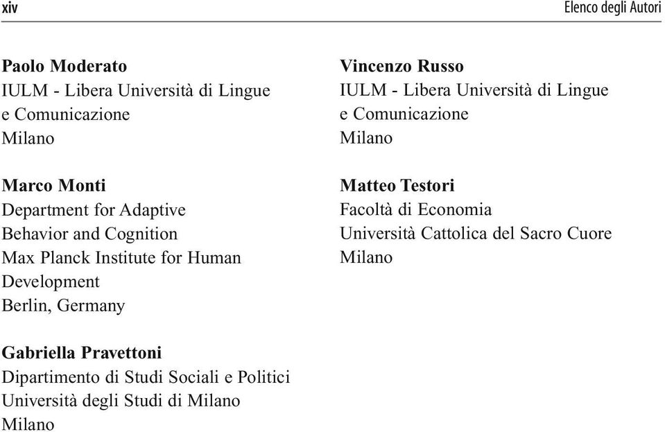 Vincenzo Russo IULM - Libera Università di Lingue e Comunicazione Matteo Testori Facoltà di Economia