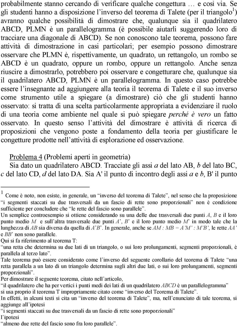 (è possibile aiutarli suggerendo loro di tracciare una diagonale di ABCD).