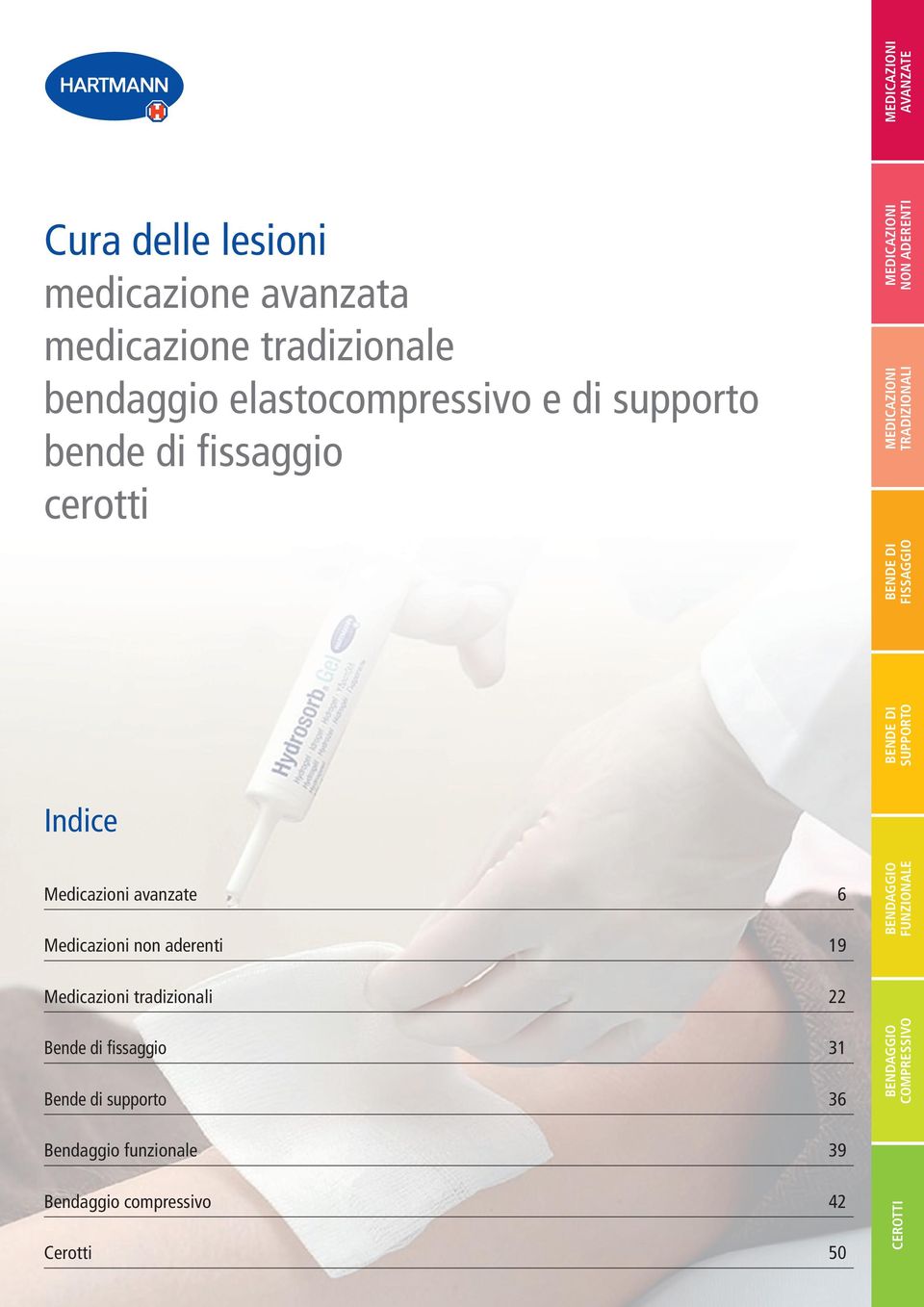 avanzate 6 Medicazioni non aderenti 19 Medicazioni tradizionali 22 Bende di