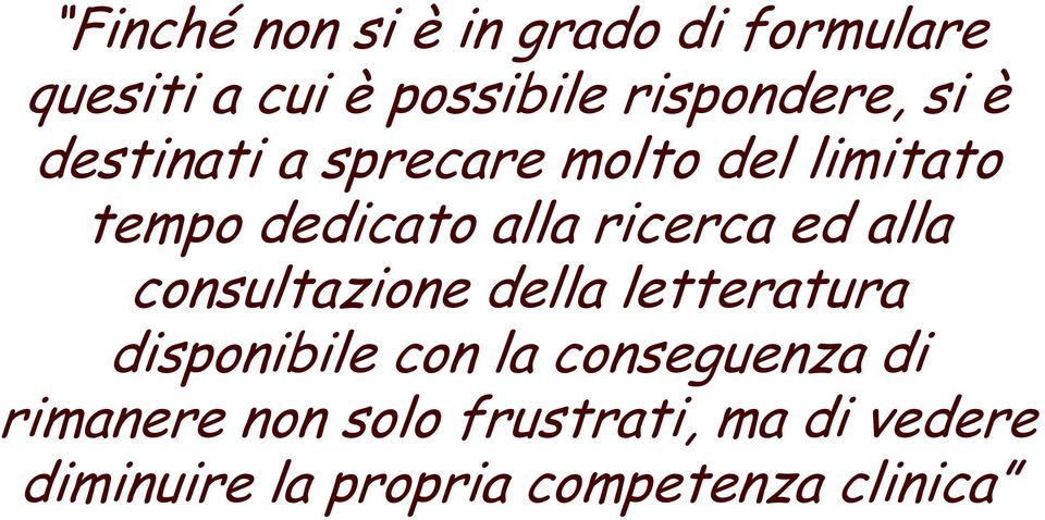 alla consultazione della letteratura disponibile con la conseguenza di