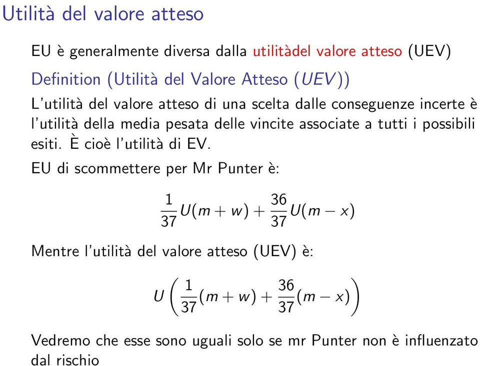 a tutti i possibili esiti. È cioè l utilità di EV.