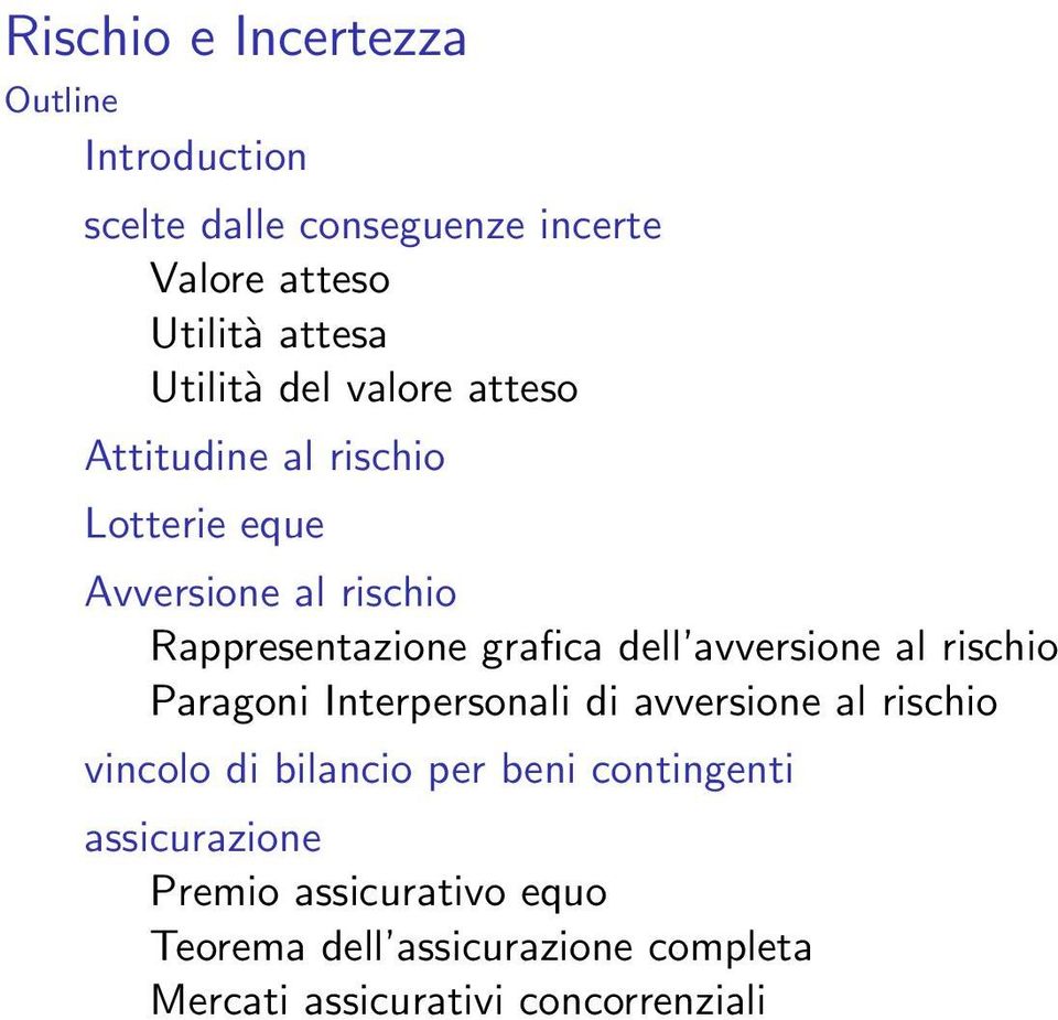 dell avversione al rischio Paragoni Interpersonali di avversione al rischio vincolo di bilancio per beni