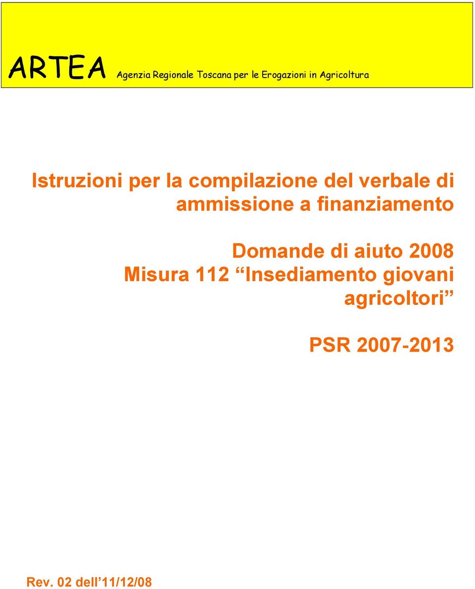 ammissione a finanziamento Domande di aiuto 2008 Misura 112