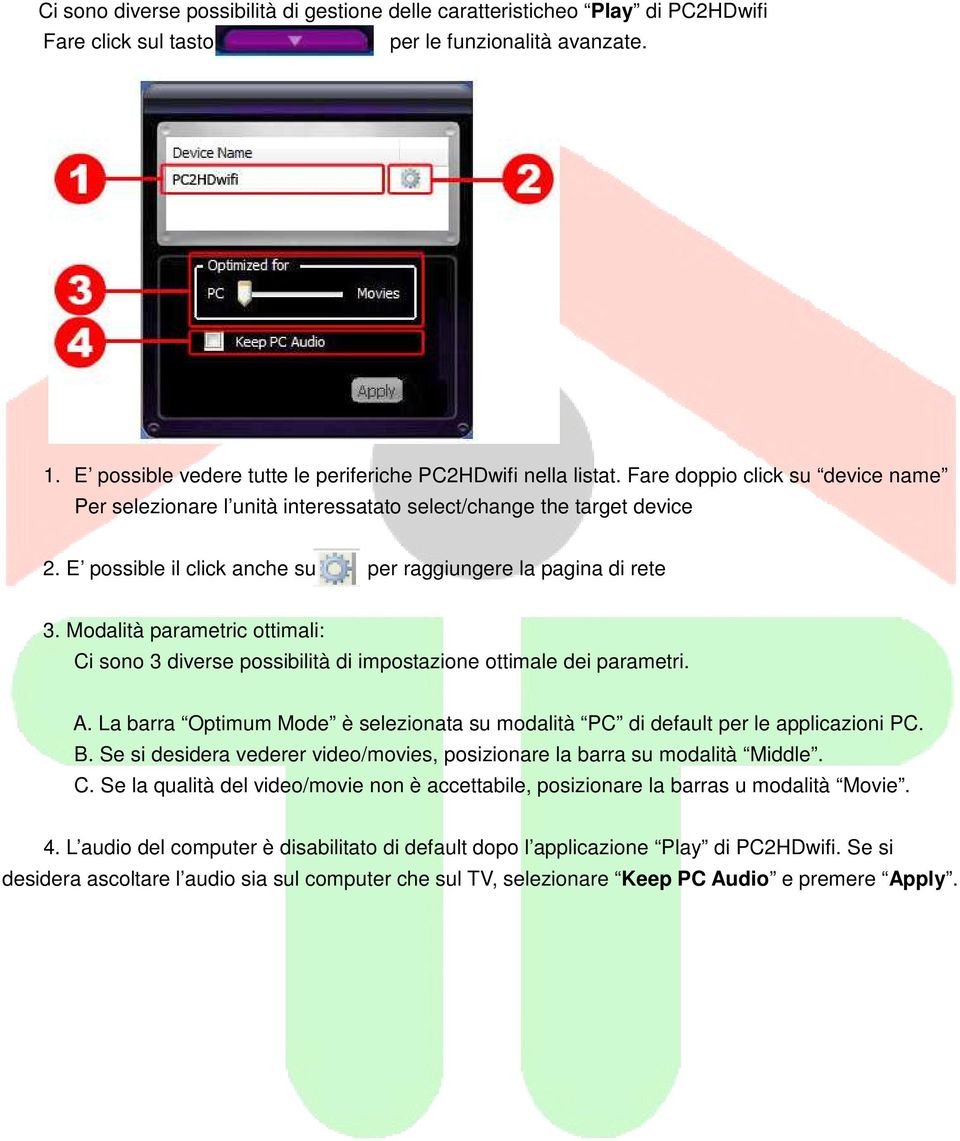 Modalità parametric ottimali: Ci sono 3 diverse possibilità di impostazione ottimale dei parametri. A. La barra Optimum Mode è selezionata su modalità PC di default per le applicazioni PC. B.