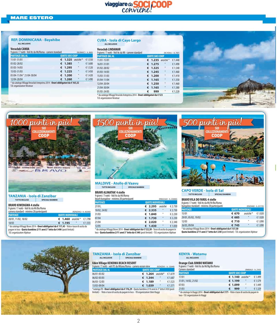 490 * da catalogo Villaggi Veraclub Anteprima 2014 - Oneri obbligatori da 165,32 CUBA - Isola di Cayo Largo Veraclub LINDAMAR 9 giorni / 7 notti - Voli Itc da Mi - camere standard (RCYOVL1 - h.