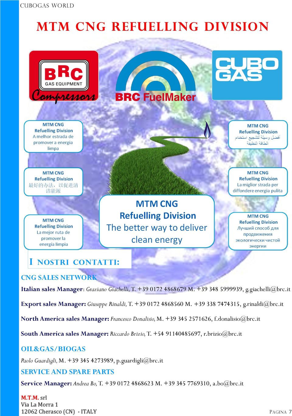 +39 345 2571626, f.donalisio@brc.it South America sales Manager: Riccardo Brizio, T. +54 91140485697, r.brizio@brc.it OIL&GAS/BIOGAS Paolo Guardigli, M.