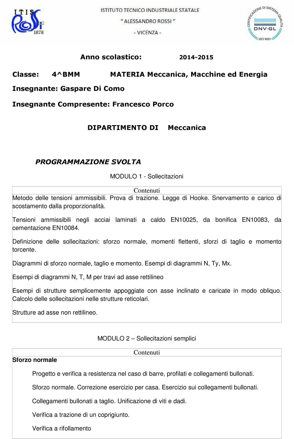 Tensioni ammissibili negli acciai laminati a caldo EN10025, da bonifica EN10083, da cementazione EN10084.