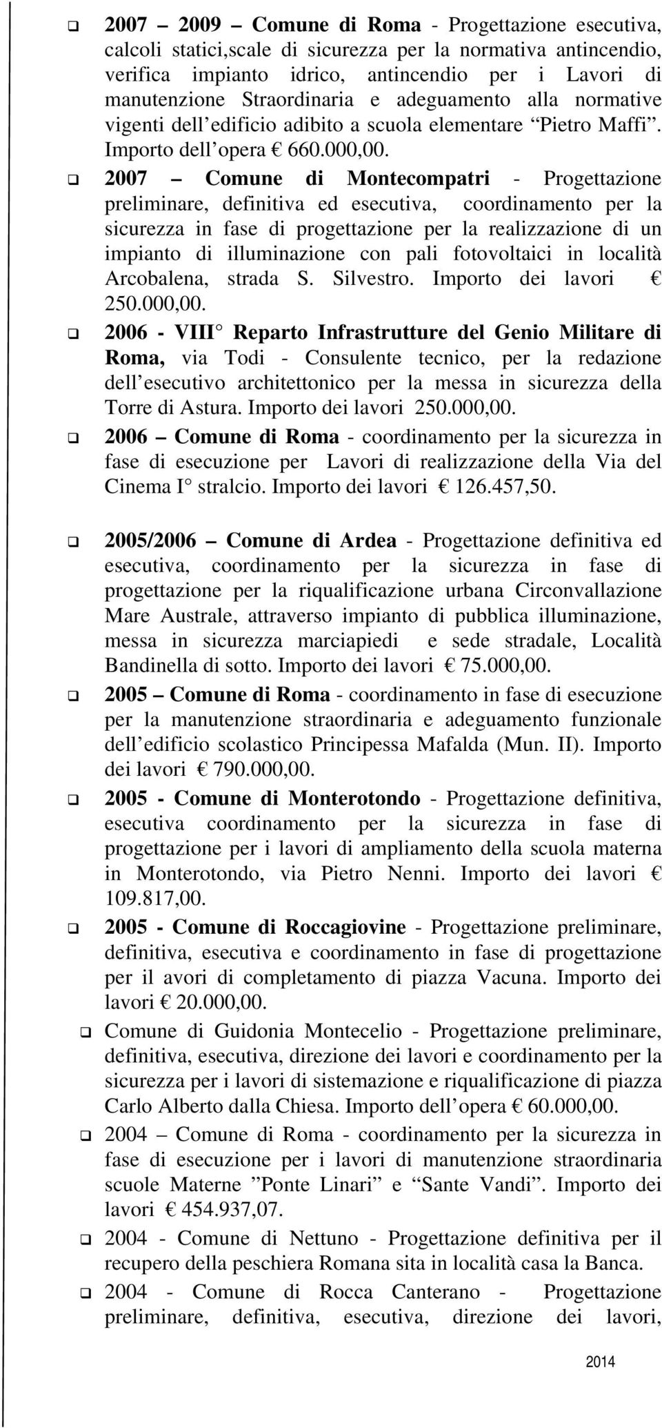 2007 Comune di Montecompatri - Progettazione preliminare, definitiva ed esecutiva, coordinamento per la sicurezza in fase di progettazione per la realizzazione di un impianto di illuminazione con