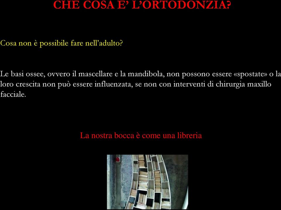 «spostate» o la loro crescita non può essere influenzata, se non con