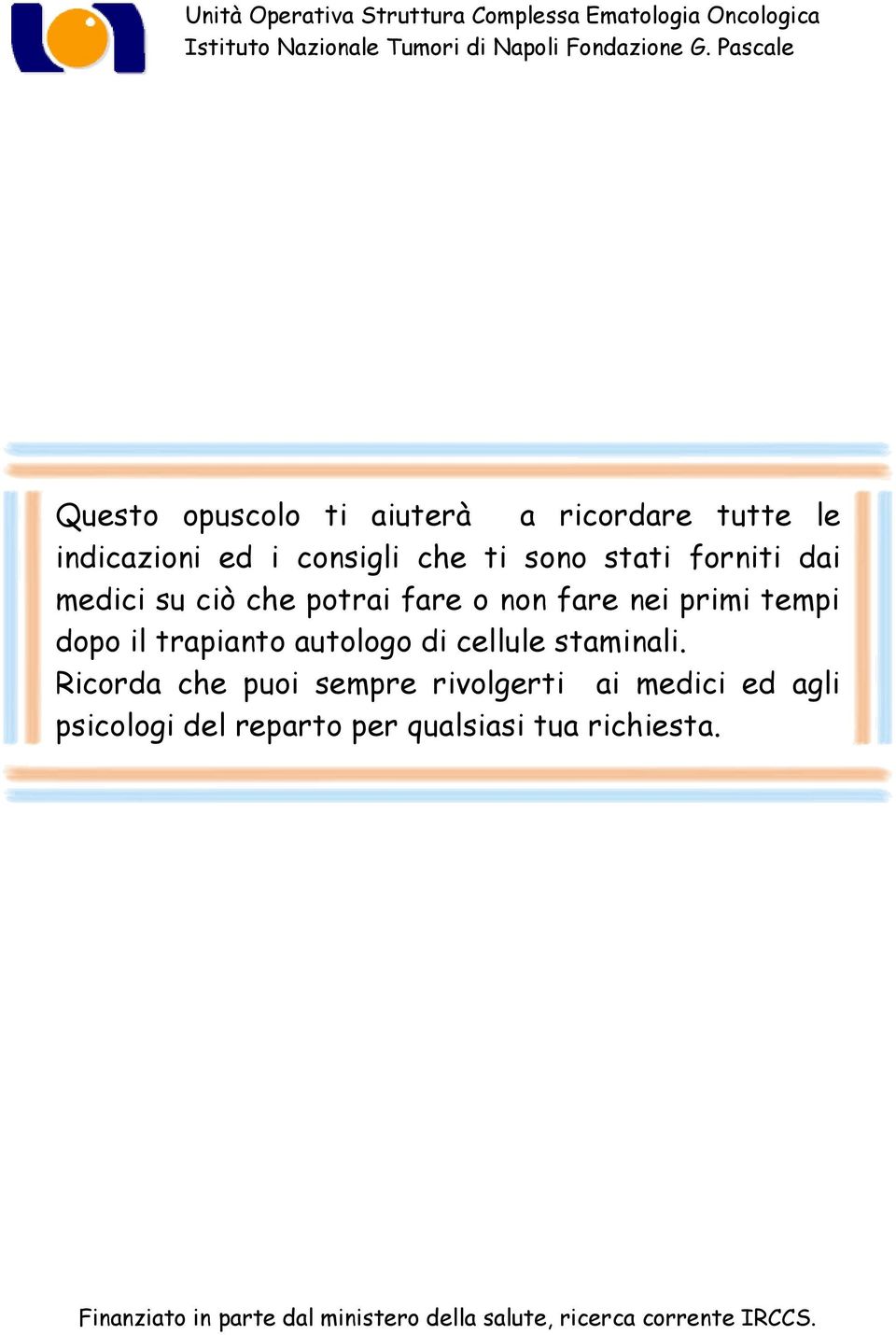 che potrai fare o non fare nei primi tempi dopo il trapianto autologo di cellule staminali.