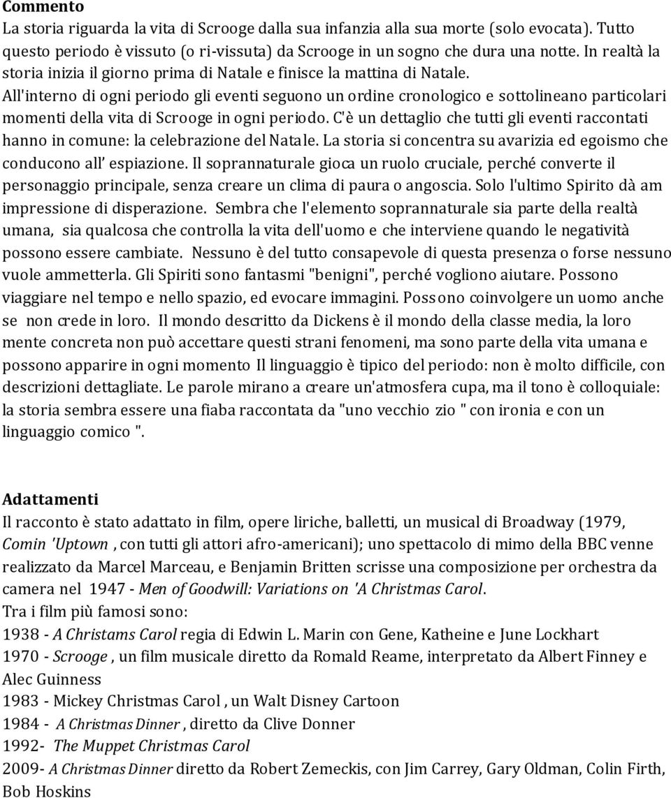 All'interno di ogni periodo gli eventi seguono un ordine cronologico e sottolineano particolari momenti della vita di Scrooge in ogni periodo.