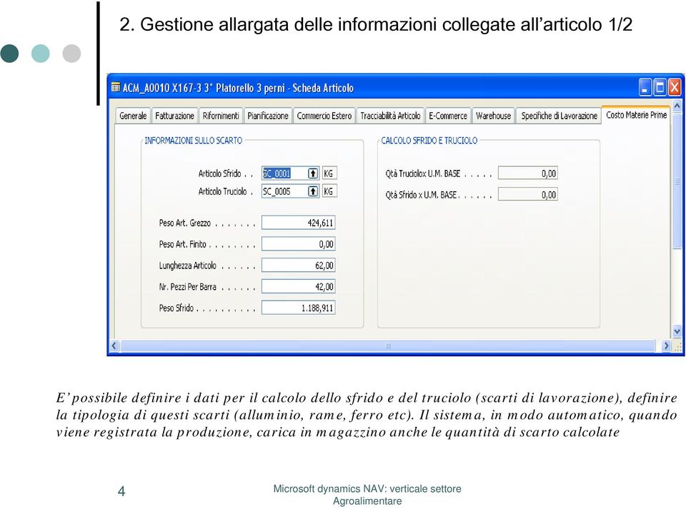 tipologia di questi scarti (alluminio, rame, ferro etc).