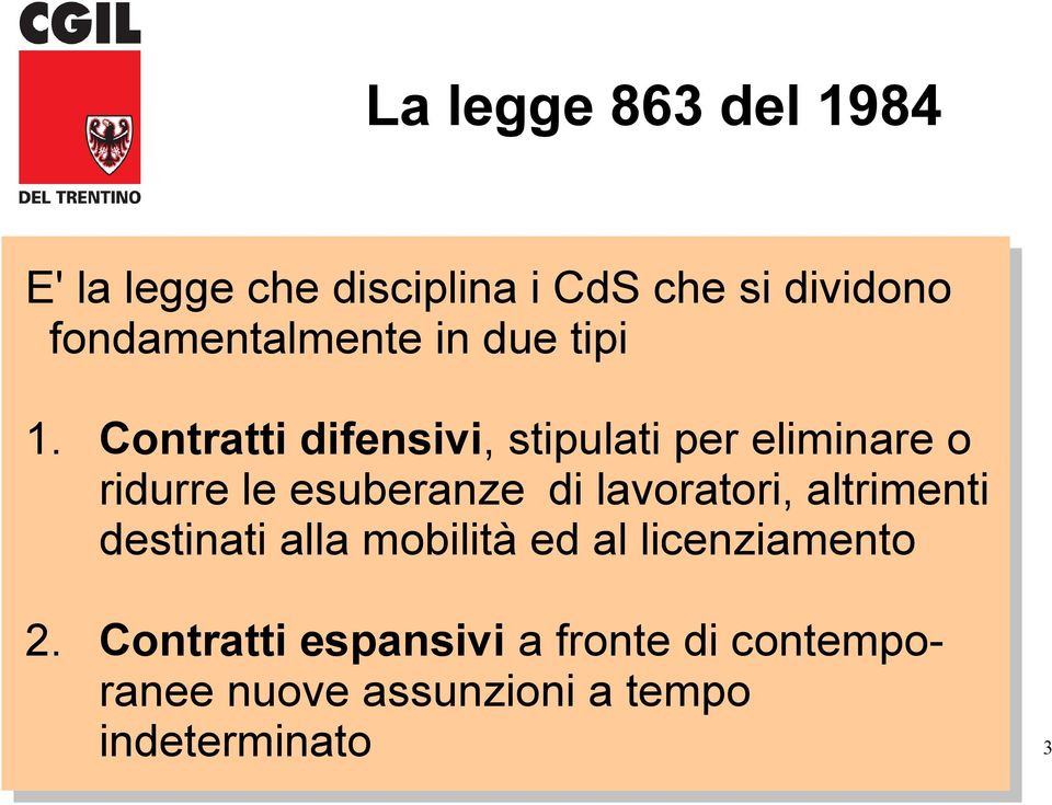 Contratti difensivi, stipulati per eliminare o ridurre le esuberanze di