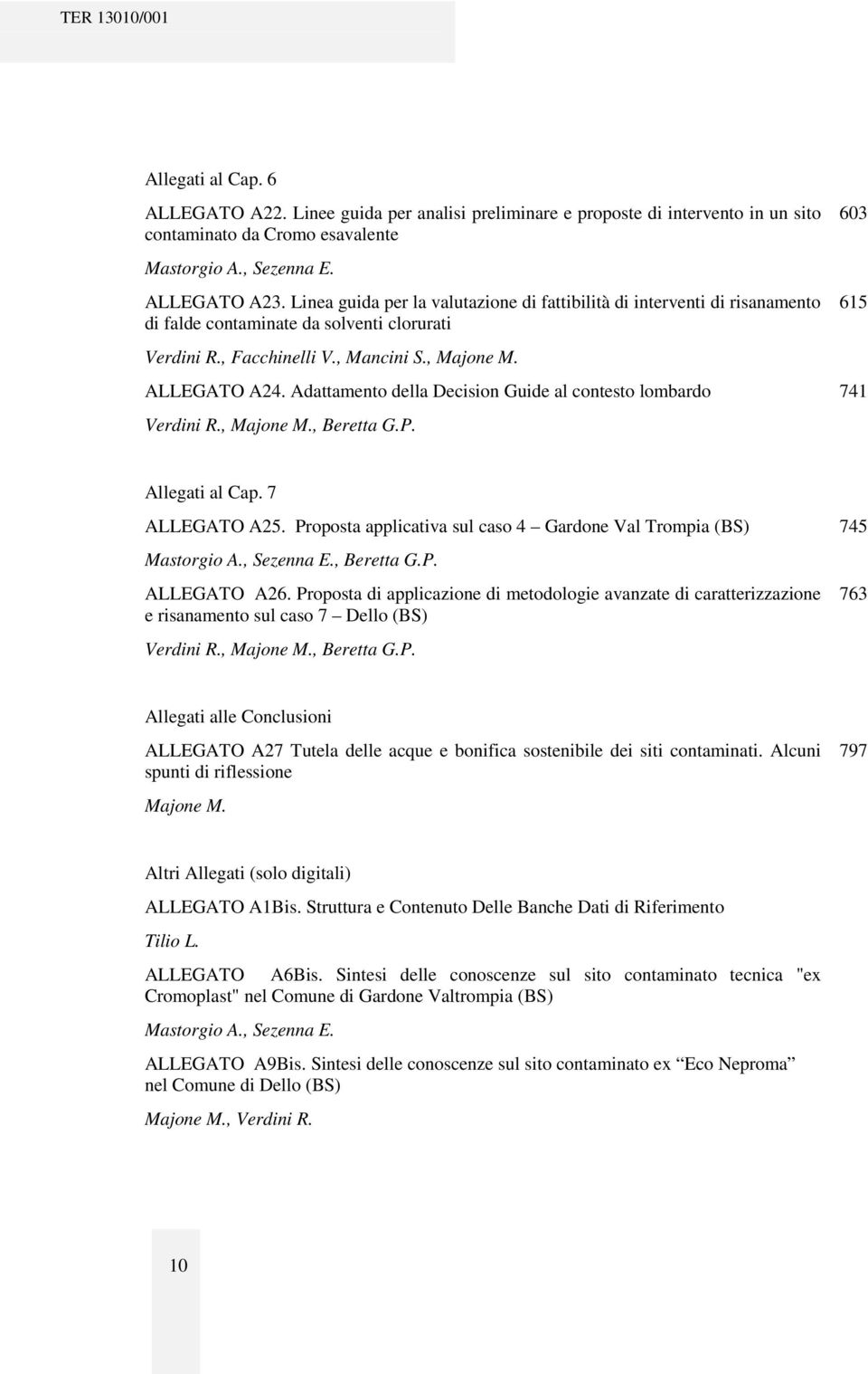 Adattamento della Decision Guide al contesto lombardo 741 Verdini R., Majone M., Beretta G.P. 603 615 Allegati al Cap. 7 ALLEGATO A25.