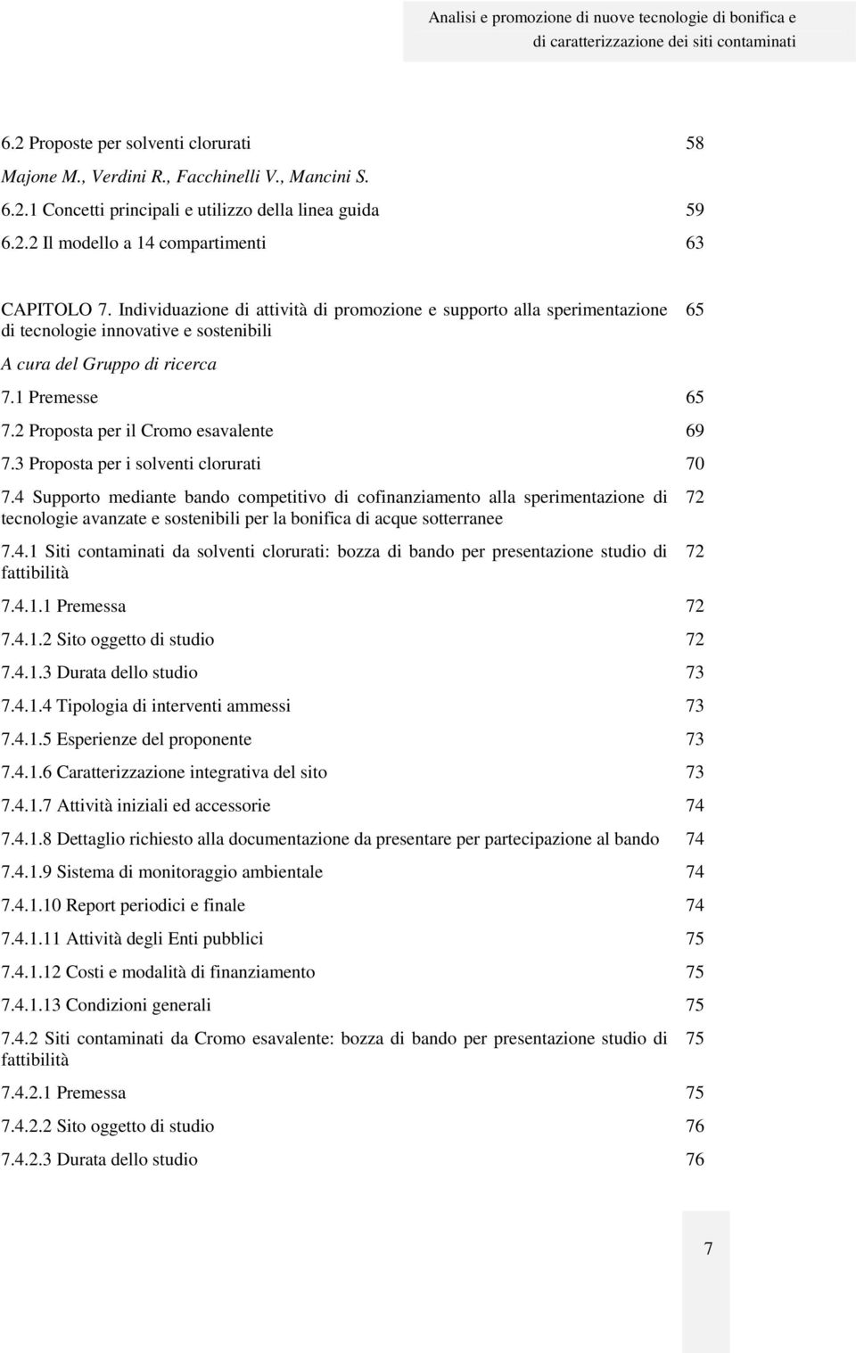 1 Premesse 65 7.2 Proposta per il Cromo esavalente 69 7.3 Proposta per i solventi clorurati 70 7.