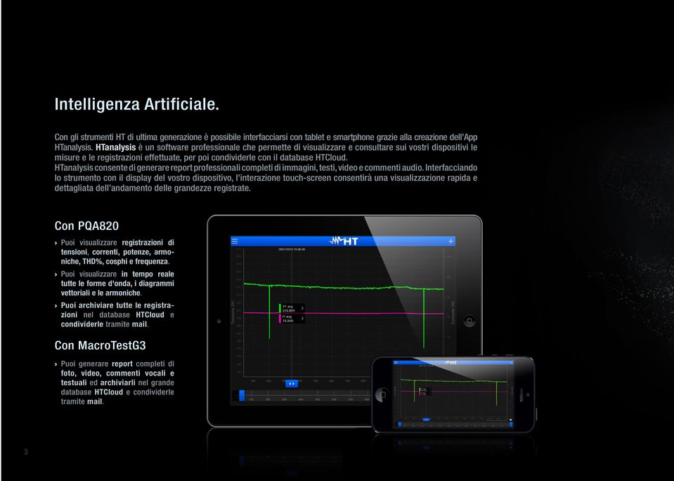 HTanalysis consente di generare report professionali completi di immagini, testi, video e commenti audio.