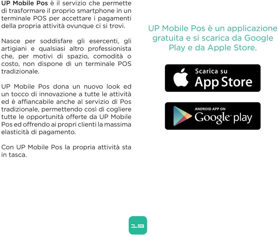 UP Mobile Pos è un applicazione gratuita e si scarica da Google Play e da Apple Store.