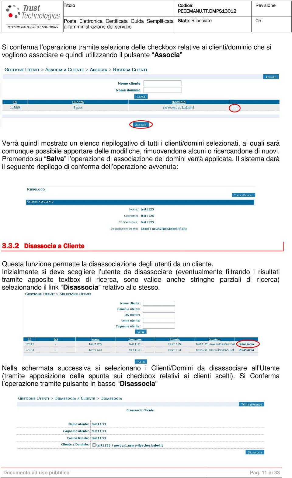 Premendo su Salva l operazione di associazione dei domini verrà applicata. Il sistema darà il seguente riepilogo di conferma dell operazione avvenuta: 3.