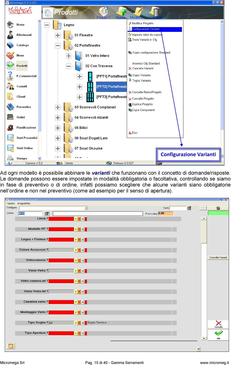 Le domande possono essere impostate in modalità obbligatoria o facoltativa, controllando se siamo in fase di