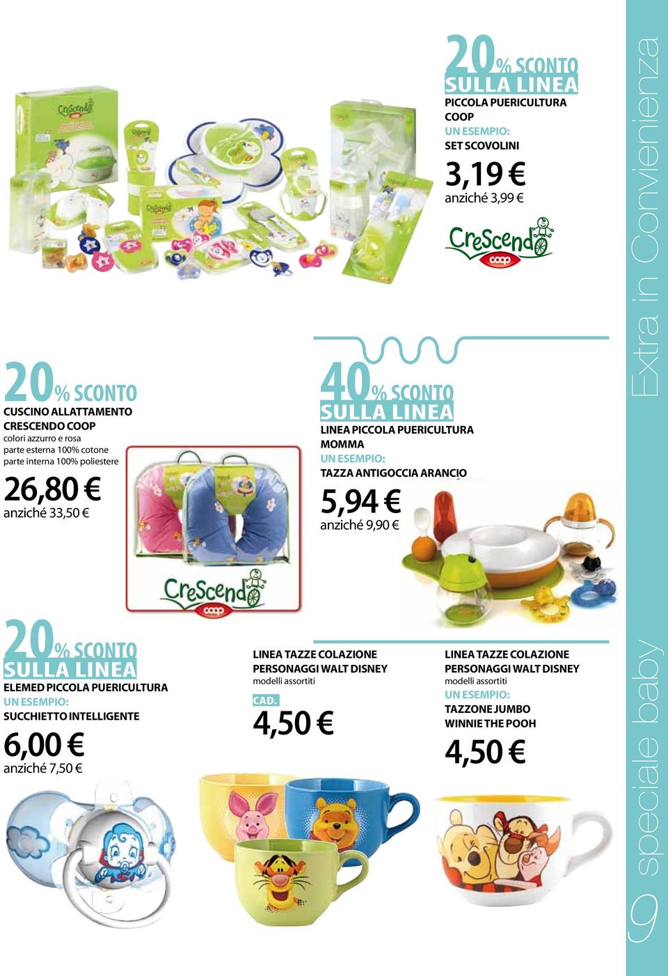 4,50 40% SCONTO SULLA LINEA LINEA PICCOLA PUERICULTURa momma TAZZA ANTIGOCCIA ARANCIO 5,94 anziché 9,90 SULLA LINEA PICCOLA PUERICULTURA COOP SET SCOVOLINI