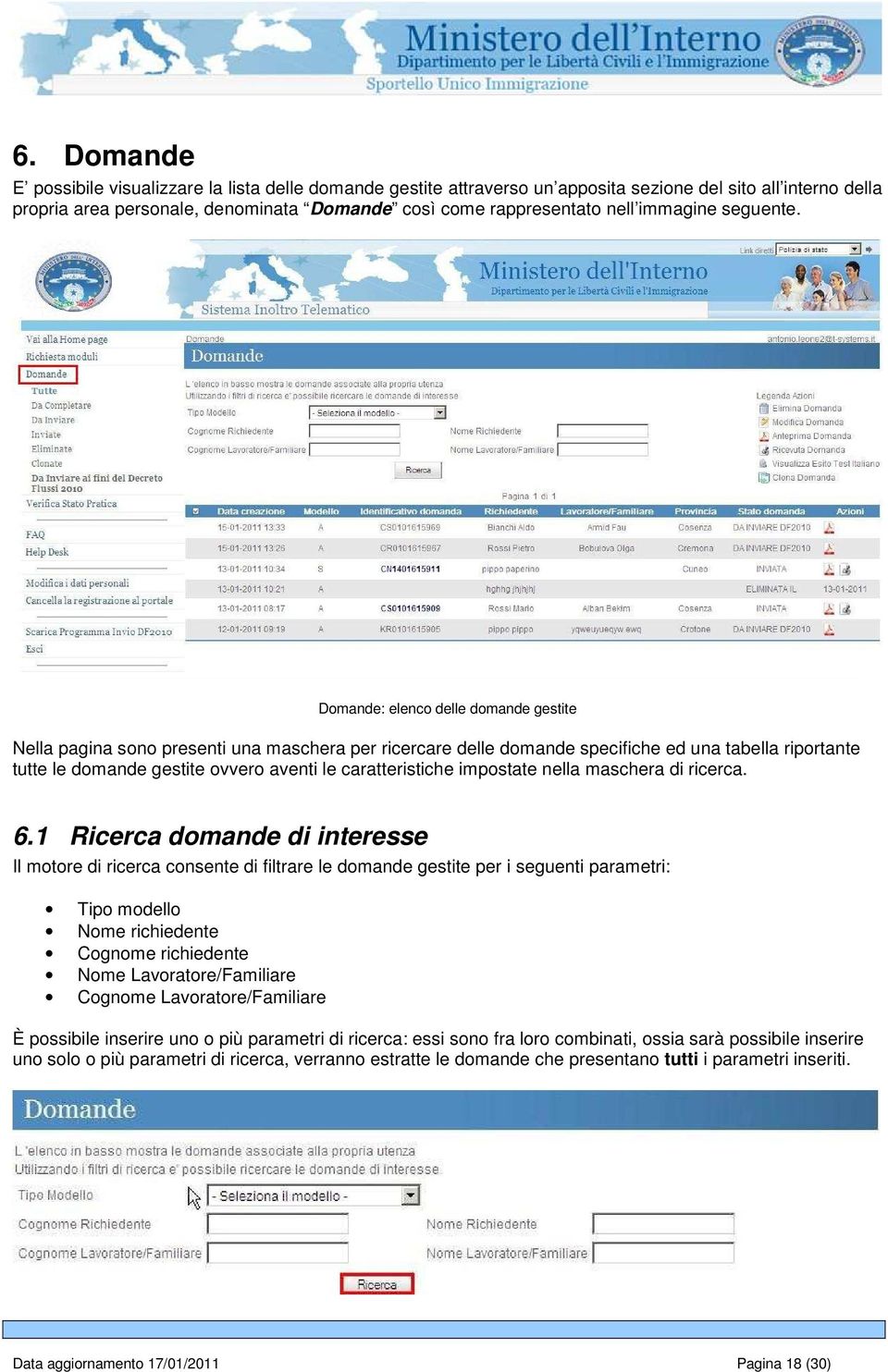 Domande: elenco delle domande gestite Nella pagina sono presenti una maschera per ricercare delle domande specifiche ed una tabella riportante tutte le domande gestite ovvero aventi le