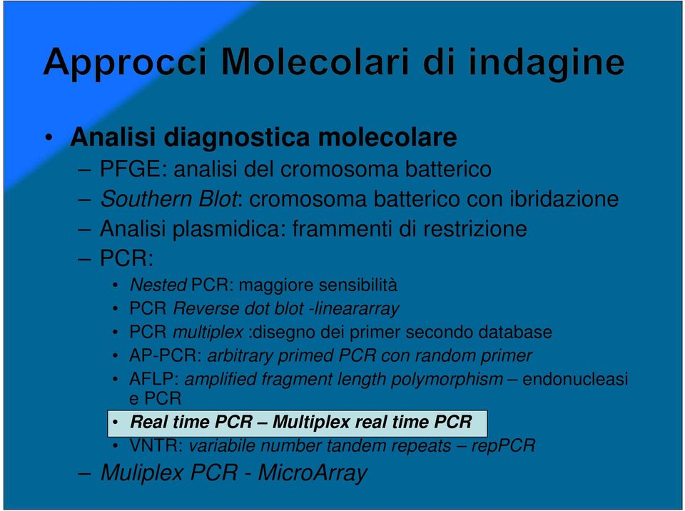 multiplex :disegno dei primer secondo database AP-PCR: arbitrary primed PCR con random primer AFLP: amplified fragment length