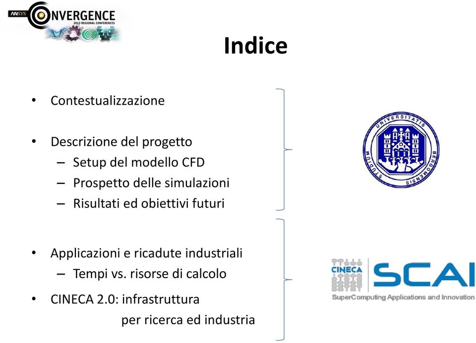 obiettivi futuri Applicazioni e ricadute industriali Tempi vs.