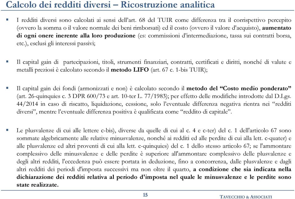 loro produzione (es: commissioni d intermediazione, tassa sui contratti borsa, etc.