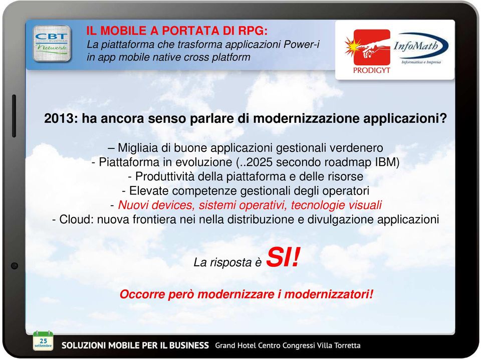 .2025 secondo roadmap IBM) - Produttività della piattaforma e delle risorse - Elevate competenze gestionali degli