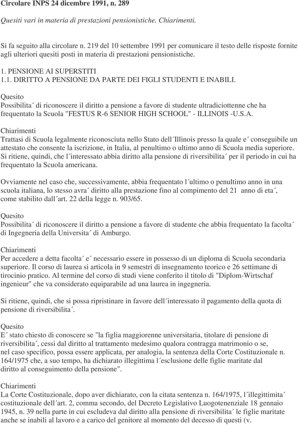 Possibilita di riconoscere il diritto a pensione a favore di studente ultradiciottenne che ha frequentato la Scuola "FESTUS R-6 SENIOR HIGH SCHOOL" - ILLINOIS -U.S.A.