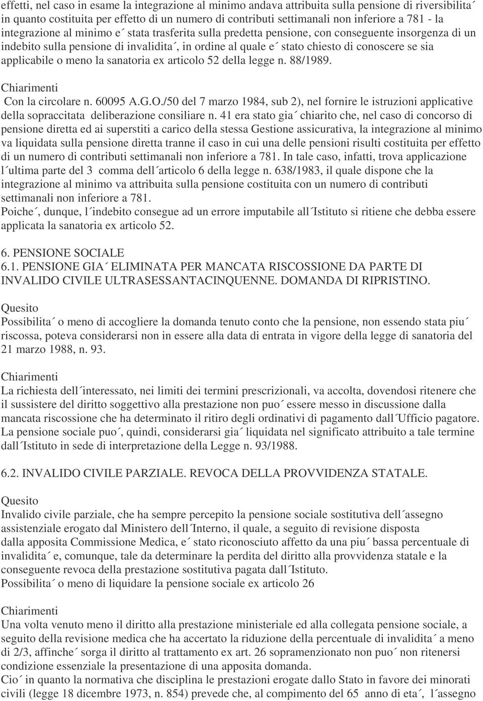 applicabile o meno la sanatoria ex articolo 52 della legge n. 88/1989. Con la circolare n. 60095 A.G.O.